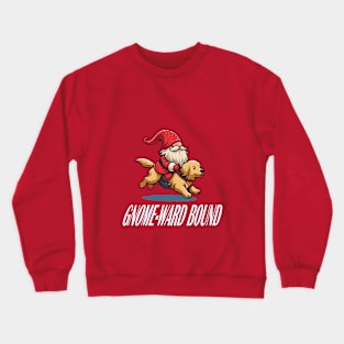 Gnomeward Bound - Dog and Gnome Holiday Tee Crewneck Sweatshirt